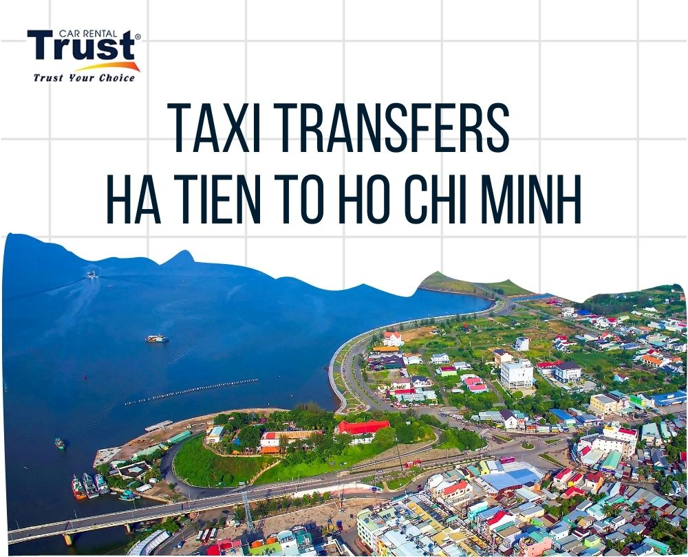 Taxi Transfers  Ha Tien To Ho Chi Minh